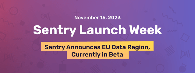 Sentry’s EU Data Region Now in Early Access